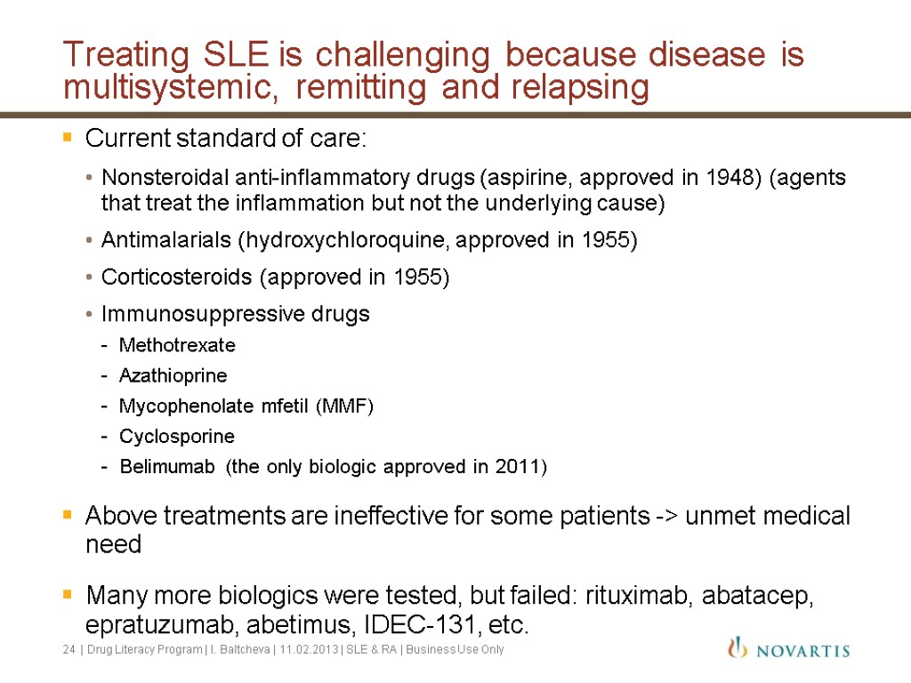 Treating SLE is challenging because disease is multisystemic, remitting and relapsing Current standard of